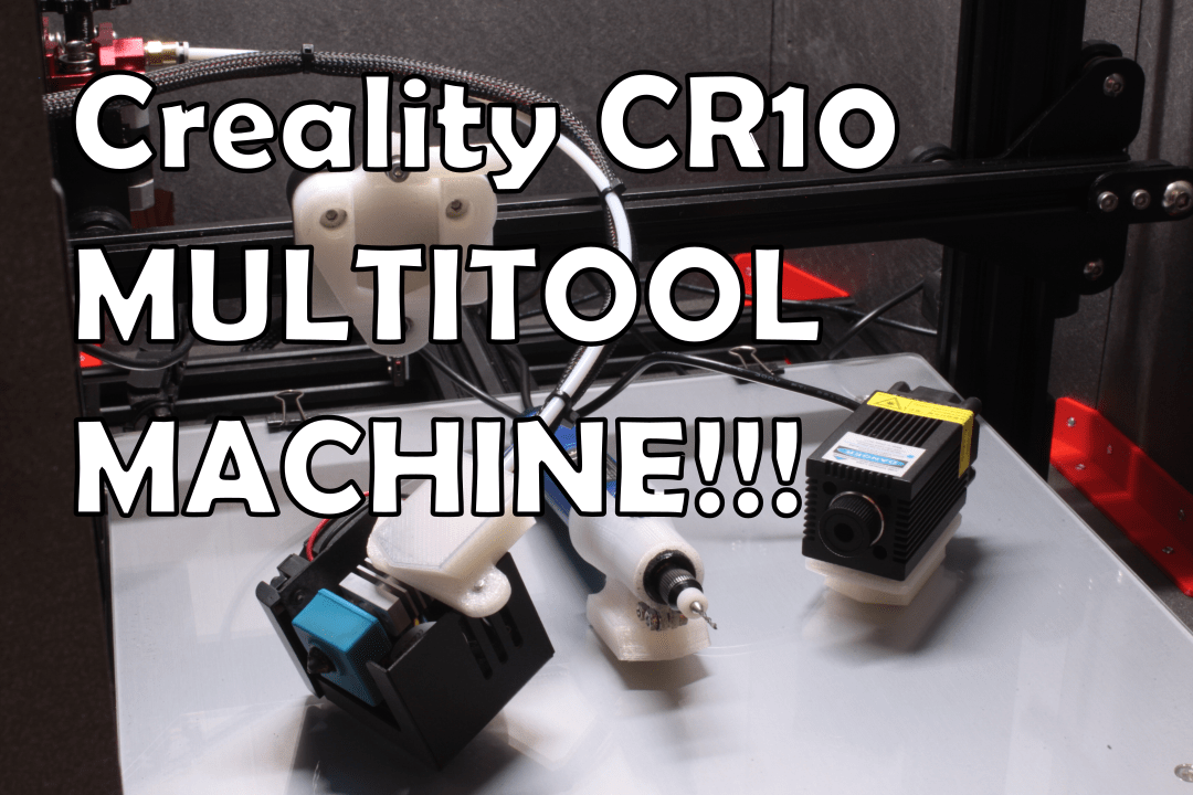 Turn your Creality printer into a multitool machine!